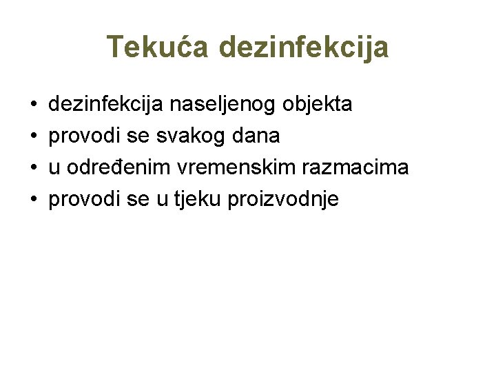 Tekuća dezinfekcija • • dezinfekcija naseljenog objekta provodi se svakog dana u određenim vremenskim