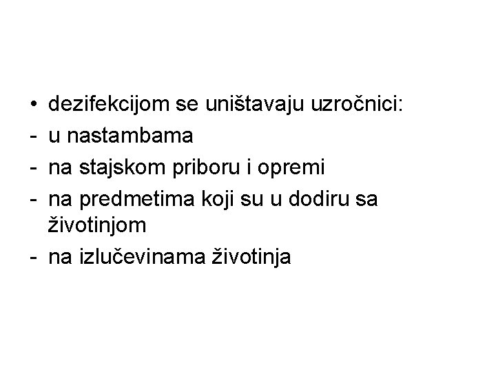  • - dezifekcijom se uništavaju uzročnici: u nastambama na stajskom priboru i opremi