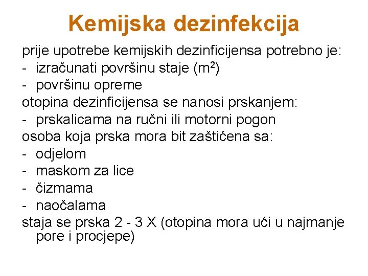 Kemijska dezinfekcija prije upotrebe kemijskih dezinficijensa potrebno je: - izračunati površinu staje (m 2)