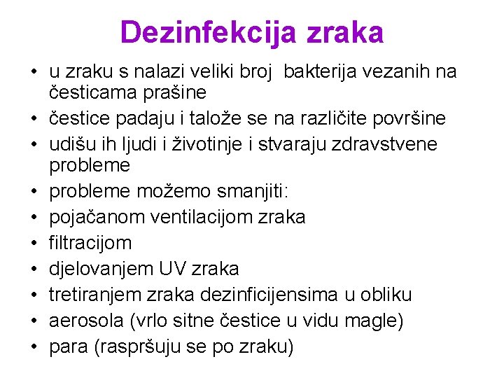 Dezinfekcija zraka • u zraku s nalazi veliki broj bakterija vezanih na česticama prašine