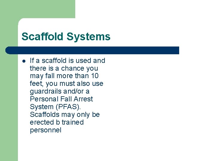 Scaffold Systems l If a scaffold is used and there is a chance you