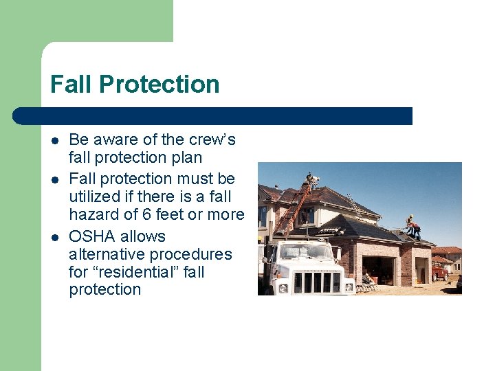 Fall Protection l l l Be aware of the crew’s fall protection plan Fall