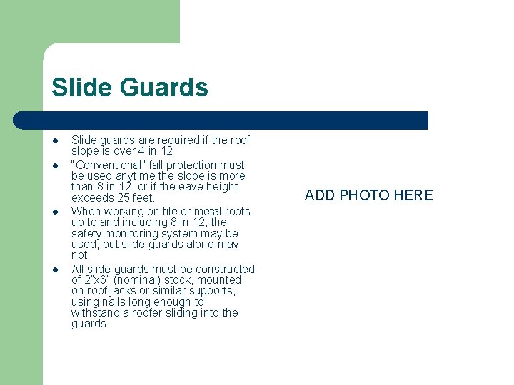 Slide Guards l l Slide guards are required if the roof slope is over