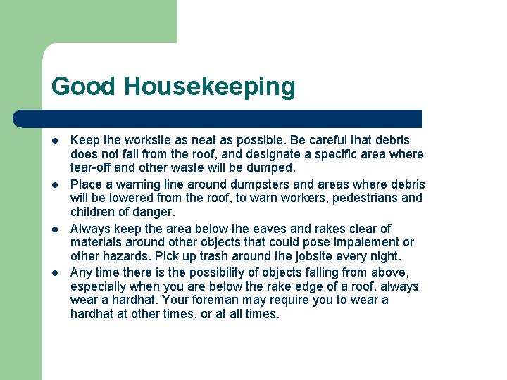 Good Housekeeping l l Keep the worksite as neat as possible. Be careful that