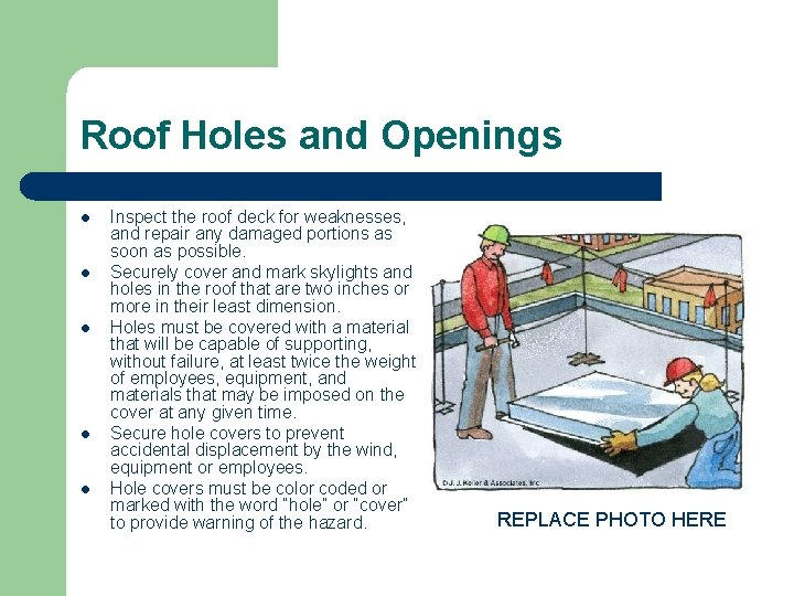 Roof Holes and Openings l l l Inspect the roof deck for weaknesses, and