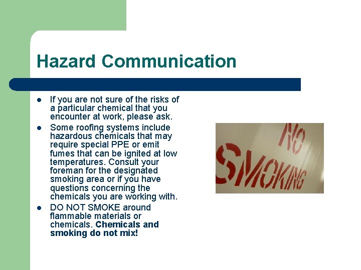 Hazard Communication l l l If you are not sure of the risks of