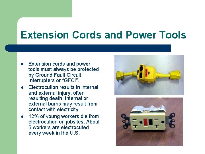 Extension Cords and Power Tools l l l Extension cords and power tools must