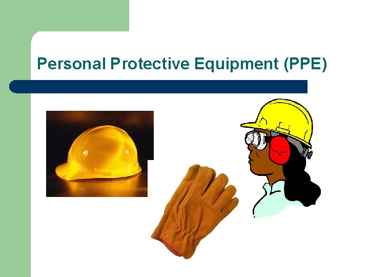 Personal Protective Equipment (PPE) 