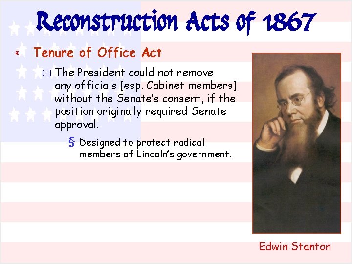 Reconstruction Acts of 1867 « Tenure of Office Act * The President could not