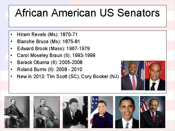 African American US Senators • • Hiram Revels (Ms): 1870 -71 Blanche Bruce (Ms):