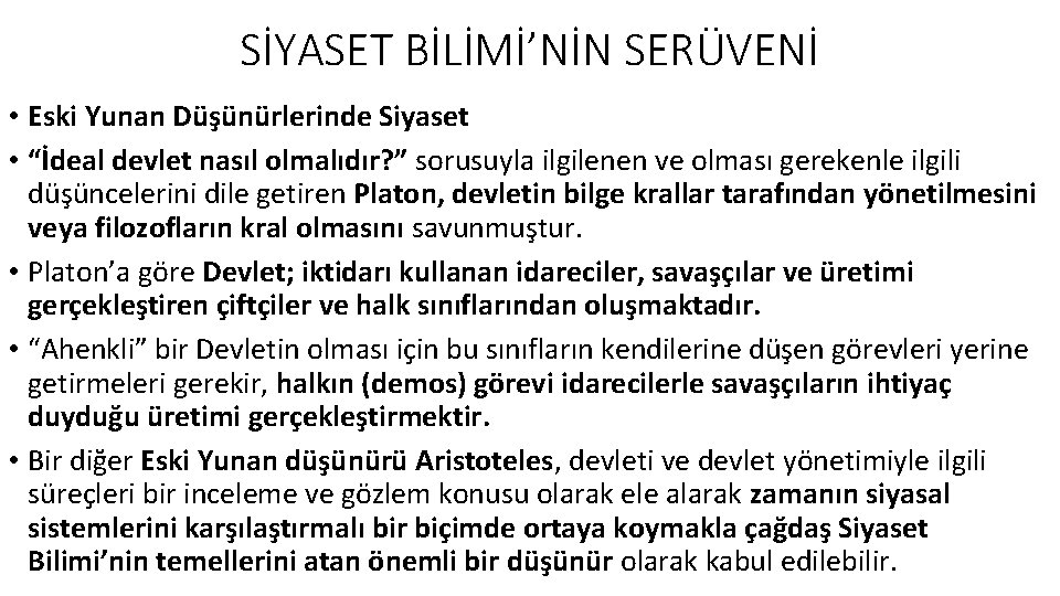 SİYASET BİLİMİ’NİN SERÜVENİ • Eski Yunan Düşünürlerinde Siyaset • “İdeal devlet nasıl olmalıdır? ”