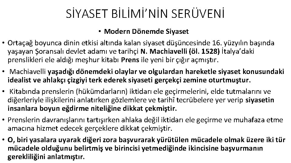 SİYASET BİLİMİ’NİN SERÜVENİ • • • Modern Dönemde Siyaset Ortaçağ boyunca dinin etkisi altında