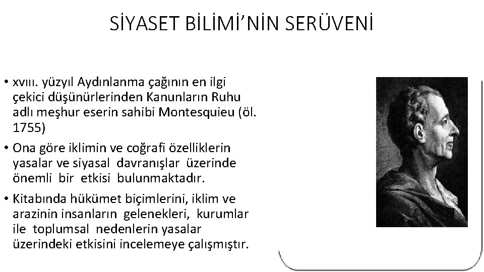 SİYASET BİLİMİ’NİN SERÜVENİ • xvııı. yüzyıl Aydınlanma çağının en ilgi çekici düşünürlerinden Kanunların Ruhu