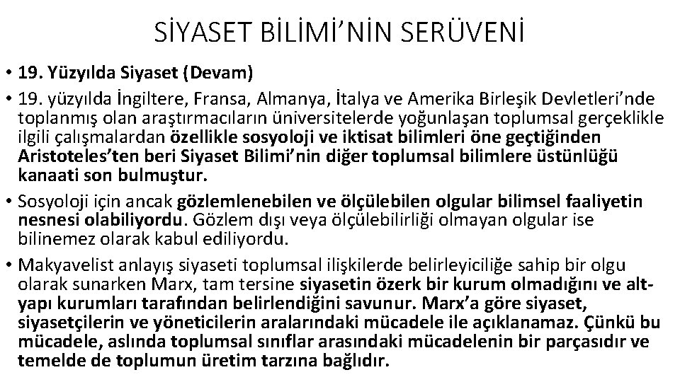 SİYASET BİLİMİ’NİN SERÜVENİ • 19. Yüzyılda Siyaset (Devam) • 19. yüzyılda İngiltere, Fransa, Almanya,