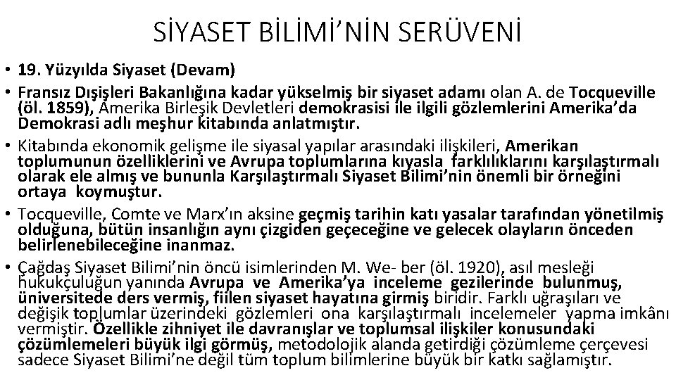 SİYASET BİLİMİ’NİN SERÜVENİ • 19. Yüzyılda Siyaset (Devam) • Fransız Dışişleri Bakanlığına kadar yükselmiş