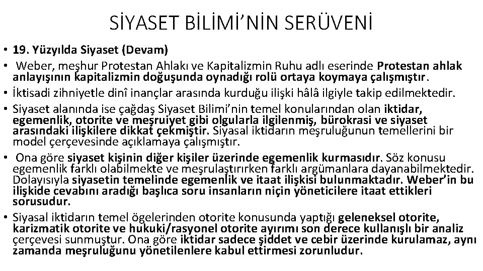 SİYASET BİLİMİ’NİN SERÜVENİ • 19. Yüzyılda Siyaset (Devam) • Weber, meşhur Protestan Ahlakı ve