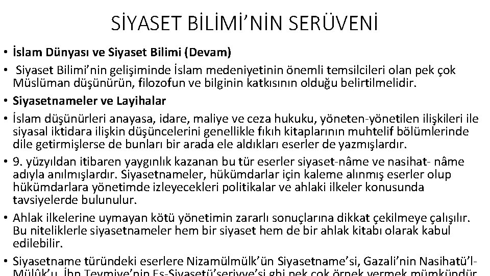 SİYASET BİLİMİ’NİN SERÜVENİ • İslam Dünyası ve Siyaset Bilimi (Devam) • Siyaset Bilimi’nin gelişiminde