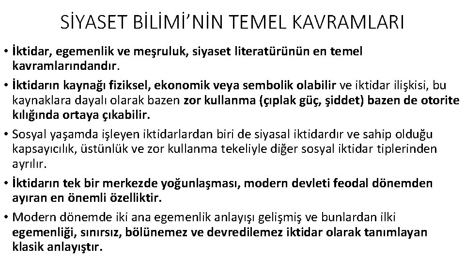 SİYASET BİLİMİ’NİN TEMEL KAVRAMLARI • İktidar, egemenlik ve meşruluk, siyaset literatürünün en temel kavramlarındandır.