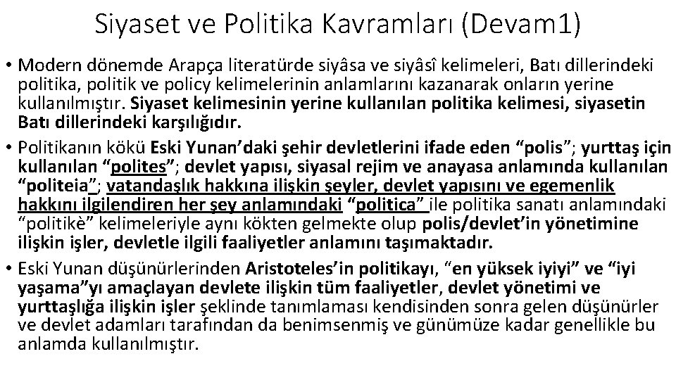 Siyaset ve Politika Kavramları (Devam 1) • Modern dönemde Arapça literatürde siyâsa ve siyâsî