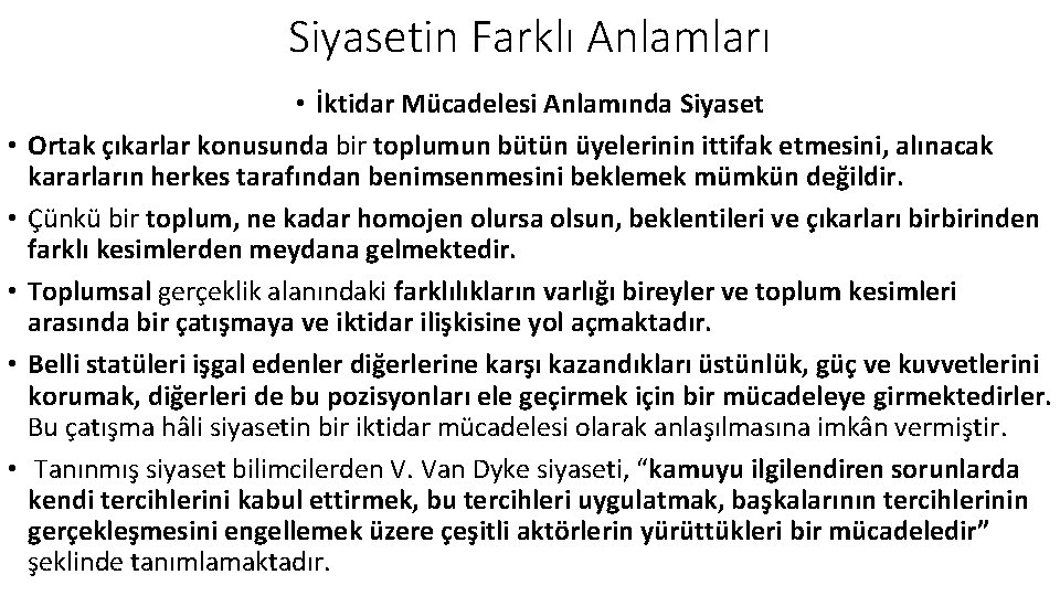 Siyasetin Farklı Anlamları • • • İktidar Mücadelesi Anlamında Siyaset Ortak çıkarlar konusunda bir