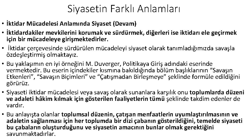 Siyasetin Farklı Anlamları • İktidar Mücadelesi Anlamında Siyaset (Devam) • İktidardakiler mevkilerini korumak ve