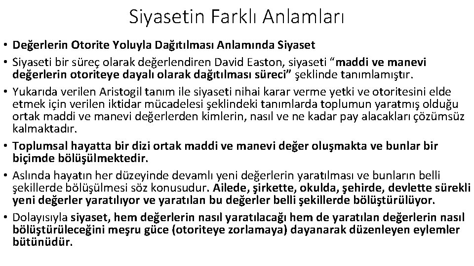 Siyasetin Farklı Anlamları • Değerlerin Otorite Yoluyla Dağıtılması Anlamında Siyaset • Siyaseti bir süreç