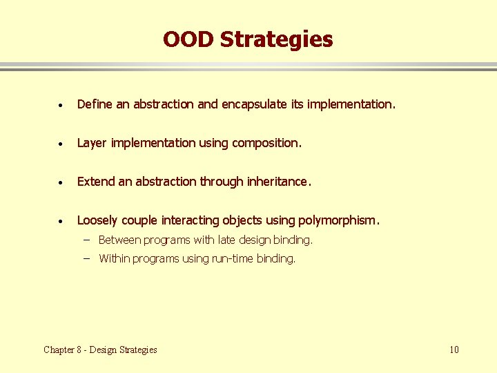 OOD Strategies · Define an abstraction and encapsulate its implementation. · Layer implementation using