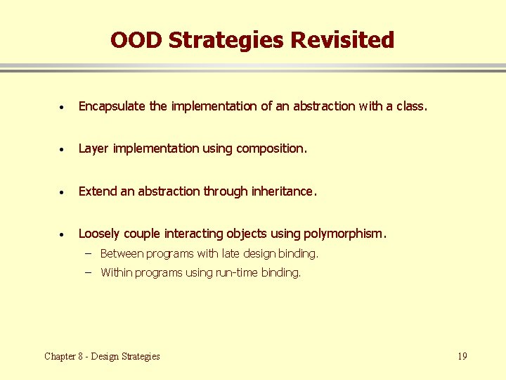 OOD Strategies Revisited · Encapsulate the implementation of an abstraction with a class. ·