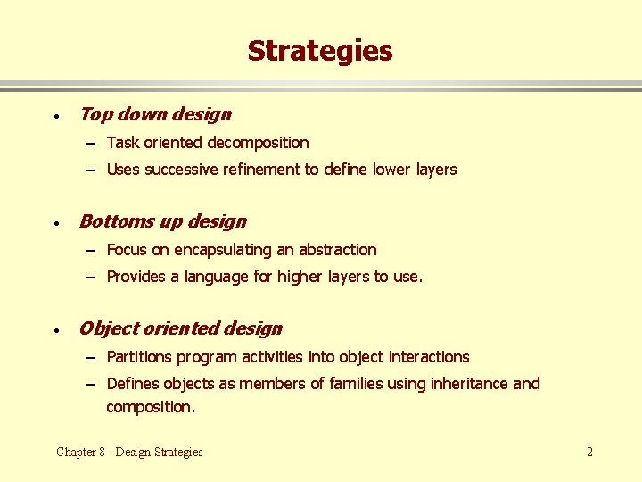 Strategies · Top down design – Task oriented decomposition – Uses successive refinement to