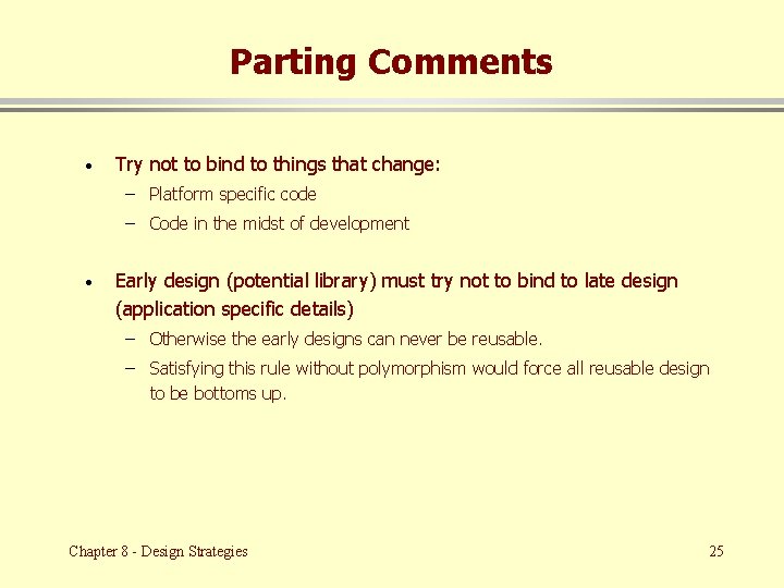 Parting Comments · Try not to bind to things that change: – Platform specific