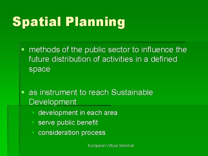 Spatial Planning § methods of the public sector to influence the future distribution of