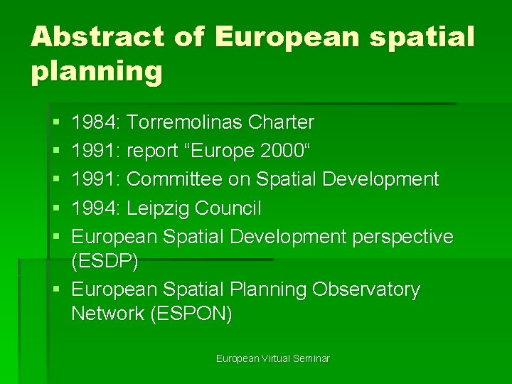 Abstract of European spatial planning § § § 1984: Torremolinas Charter 1991: report “Europe