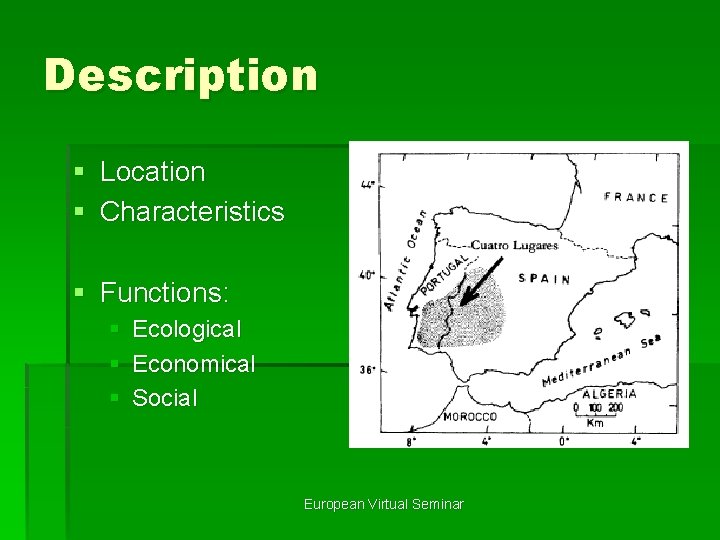 Description § Location § Characteristics § Functions: § § § Ecological Economical Social European