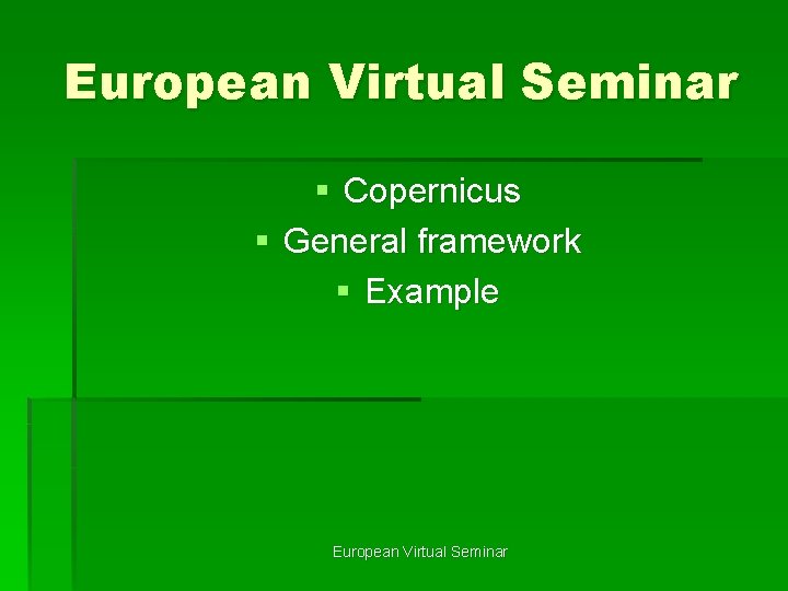 European Virtual Seminar § Copernicus § General framework § Example European Virtual Seminar 