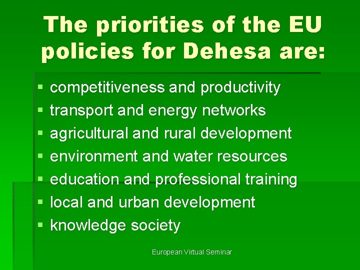 The priorities of the EU policies for Dehesa are: § § § § competitiveness