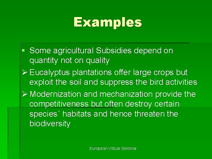 Examples § Some agricultural Subsidies depend on quantity not on quality Ø Eucalyptus plantations