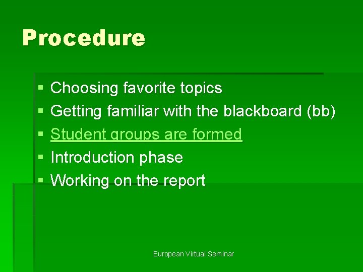 Procedure § § § Choosing favorite topics Getting familiar with the blackboard (bb) Student