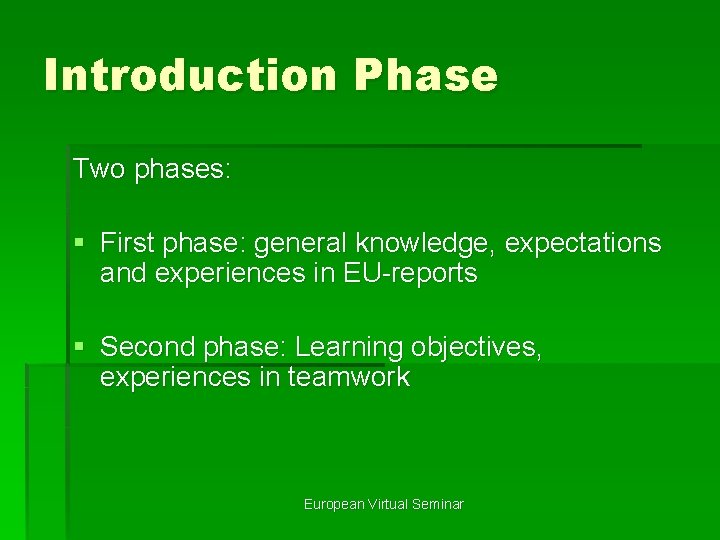 Introduction Phase Two phases: § First phase: general knowledge, expectations and experiences in EU-reports