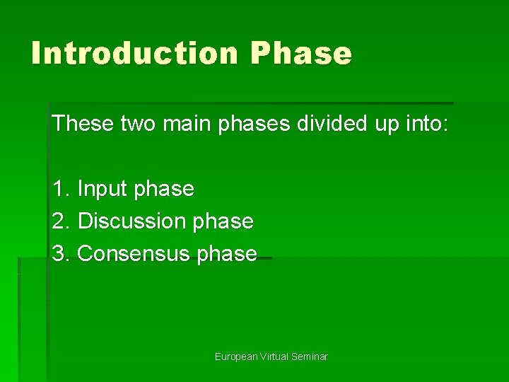 Introduction Phase These two main phases divided up into: 1. Input phase 2. Discussion