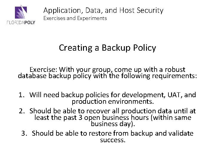 Application, Data, and Host Security Exercises and Experiments Creating a Backup Policy Exercise: With