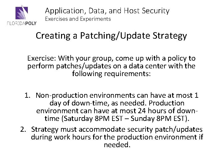 Application, Data, and Host Security Exercises and Experiments Creating a Patching/Update Strategy Exercise: With