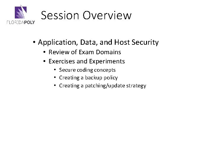 Session Overview • Application, Data, and Host Security • Review of Exam Domains •