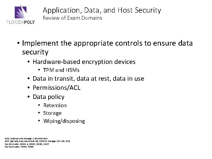 Application, Data, and Host Security Review of Exam Domains • Implement the appropriate controls