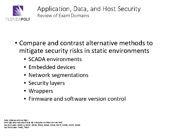 Application, Data, and Host Security Review of Exam Domains • Compare and contrast alternative