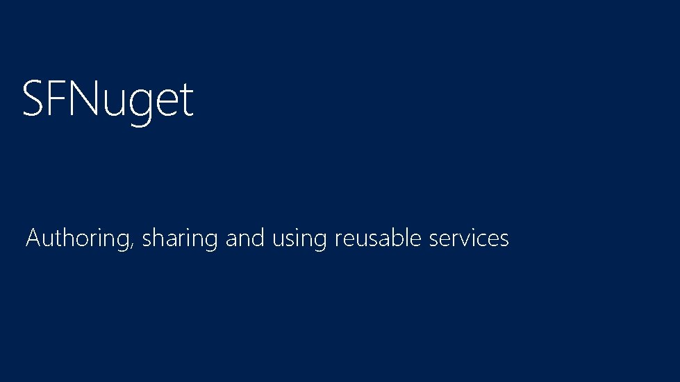 SFNuget Authoring, sharing and using reusable services 