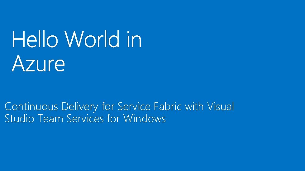 Continuous Delivery for Service Fabric with Visual Studio Team Services for Windows 