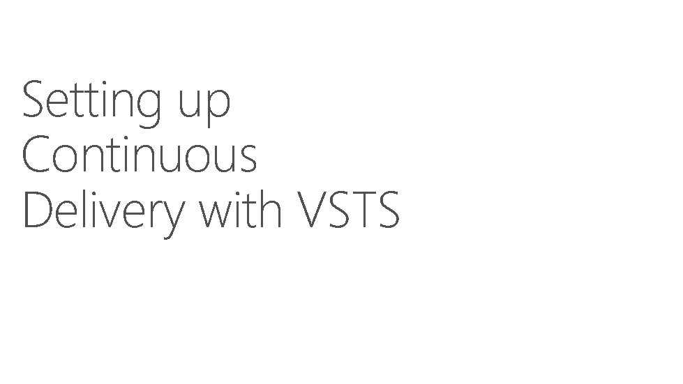 Setting up Continuous Delivery with VSTS 