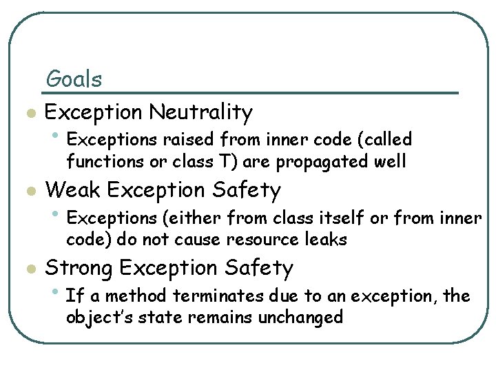 Goals l Exception Neutrality • Exceptions raised from inner code (called functions or class