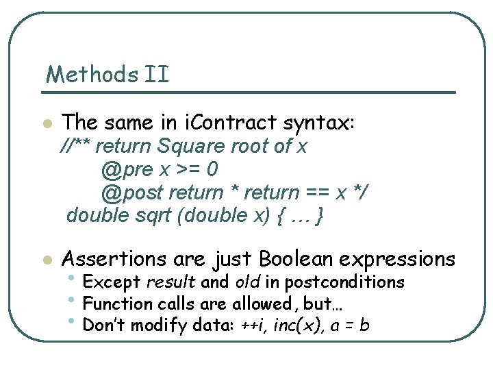 Methods II l l The same in i. Contract syntax: //** return Square root
