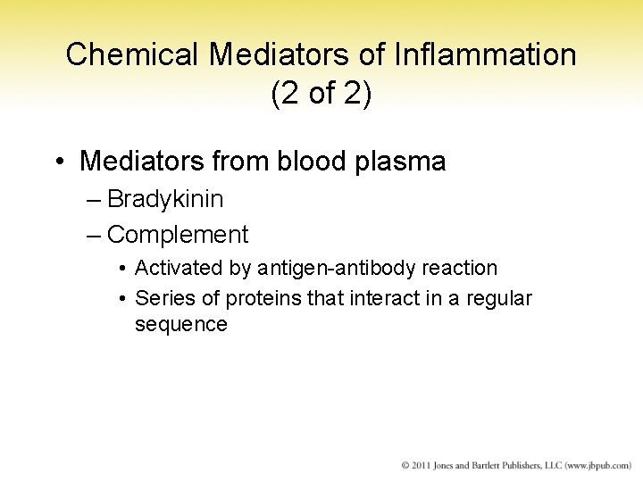 Chemical Mediators of Inflammation (2 of 2) • Mediators from blood plasma – Bradykinin